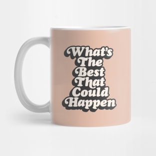 Whats The Best That Could Happen in pink black and white Mug